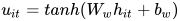 u_{it}=tanh(W_{w}h_{it}+b_{w})
