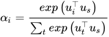 \alpha_{i}=\frac{exp\left( u_{i}^\top u_{s} \right) }{\sum_{t}^{}{exp\left( u_{t}^\top u_{s} \right) } }