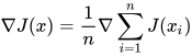 \nabla{J(x)}=\frac{1}{n}\nabla\sum_{i=1}^{n}{J(x_i)}