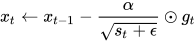 x_t\leftarrow x_{t-1} - \frac{\alpha}{\sqrt{s_t+\epsilon}}\odot g_t