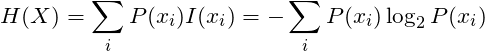\[H(X) = \sum_{i}{P(x_i)I(x_i)} = -\sum_i{P(x_i)\log_2{P(x_i)}}\]