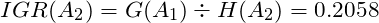 \[IGR(A_{2}) = G(A_{1}) \div H(A_{2}) = 0.2058\]