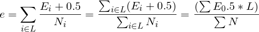 \[e = \sum_{i \in L}\frac{E_i+0.5}{N_i}=\frac{\sum_{i \in L}(E_i+0.5)}{\sum_{i \in L}N_i}=\frac{(\sum E_0.5*L)}{\sum N}\]