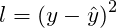 \[l =(y- \hat{y})^2\]