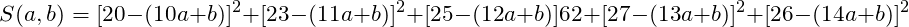 \[S(a,b) = [20-(10a+b)]^2 + [23-(11a+b)]^2+[25-(12a+b)]62+[27-(13a+b)]^2+[26-(14a+b)]^2\]