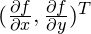 (\frac{\partial f }{\partial x},\frac{\partial f }{\partial y})^T