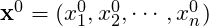 \textbf{x}^0=(x_1^0,x_2^0,\cdots, x_n^0)