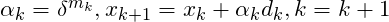 \alpha _k = \delta ^{m_k},x_{k+1}=x_k+\alpha _kd_k,k=k+1