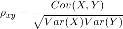 \[\rho_{xy} = \frac{Cov(X,Y)}{\sqrt{Var(X)Var(Y)}}\]