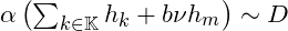 \alpha\left(\sum_{k\in\mathbb K}h_k+b \nu h_m\right) \sim D