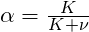 \alpha=\frac{K}{K+\nu}