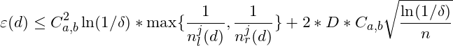 \[\varepsilon(d) \le C_{a, b}^2 \ln (1/\delta) * \max\{ \frac{1}{n_l^j(d)} , \frac{1}{n_r^j(d)} \} + 2*D*C_{a,b} \sqrt{ \frac{\ln(1/\delta)}{n}} \]