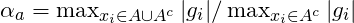 \alpha_a = \max_{x_i \in A \cup A^c} |g_i| / \max_{x_i \in A^c} |g_i|