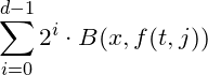 \[\sum_{i=0}^{d-1}2^{i}\cdot B(x,f(t,j))\]