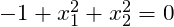 -1+x_1^2+x_2^2 = 0