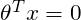 \theta^Tx=0