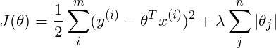 \[J(\theta)=\frac{1}{2}\sum_{i}^{m}(y^{(i)}-\theta ^Tx^{(i)})^2+\lambda \sum_{j}^{n}|\theta_j|\]