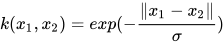 k(x_{1},x_{2})=exp(-\frac{\left \| x_{1}-x_{2} \right \|}{\sigma })
