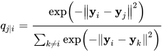 q_{j | i}=\frac{\exp \left(-\left\|\mathbf{y}_{i}-\mathbf{y}_{j}\right\|^{2}\right)}{\sum_{k \neq i} \exp \left(-\left\|\mathbf{y}_{i}-\mathbf{y}_{k}\right\|^{2}\right)}