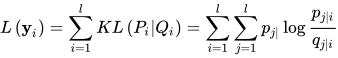 L\left(\mathbf{y}_{i}\right)=\sum_{i=1}^{l} K L\left(P_{i} | Q_{i}\right)=\sum_{i=1}^{l} \sum_{j=1}^{l} p_{j| } \log \frac{p_{j|i}}{q_{j | i}}