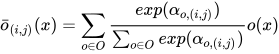 \bar{o}_{(i,j)}(x)=\sum_{o\in O}\frac{exp(\alpha _{o,(i,j)})}{\sum_{o\in O}exp(\alpha _{o,(i,j)})}o(x)