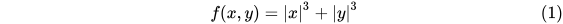 f(x, y) = |x|^3+|y|^3\tag{1}