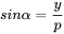 sin\alpha=\frac{y}{p}