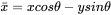 \bar{x}=xcos\theta-ysin\theta