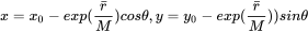x=x_0-exp(\frac{\bar{r}}{M})cos\theta,y=y_0-exp(\frac{\bar{r}}{M}))sin\theta