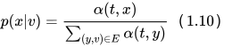 p(x | v)=\frac{\alpha(t, x)}{\sum_{(y, v) \in E} \alpha(t, y)}（1.10）