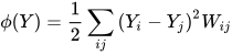 \phi(Y)=\frac{1}{2} \sum_{i j}\left(Y_{i}-Y_{j}\right)^{2} W_{i j}