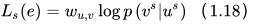 L_{s}(e)=w_{u, v} \log p\left(v^{s} | u^{s}\right)（1.18）