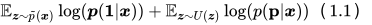\mathbb{E}_{\boldsymbol{z} \sim \tilde{p}(\boldsymbol{x})} \log (\boldsymbol{p}(\mathbf{1} | \boldsymbol{x}))+\mathbb{E}_{\boldsymbol{z} \sim U(\boldsymbol{z})} \log (p(\mathbf{p} | \boldsymbol{x}))（1.1）