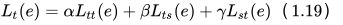 L_{t}(e)=\alpha L_{t t}(e)+\beta L_{t s}(e)+\gamma L_{s t}(e)（1.19）