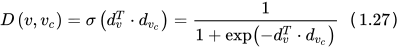 D\left(v, v_{c}\right)=\sigma\left(d_{v}^{T} \cdot d_{v_{c}}\right)=\frac{1}{1+\exp \left(-d_{v}^{T} \cdot d_{v_{c}}\right)}（1.27）
