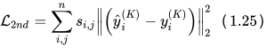 \mathcal{L}_{2 n d}=\sum_{i, j}^{n} s_{i, j}\left\|\left(\hat{y}_{i}^{(K)}-y_{i}^{(K)}\right)\right\|_{2}^{2}（1.25）