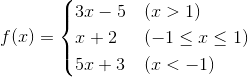 ?f(x)=\begin{cases} 3x-5&\text{(x>1)}\x+2&\text{(-1}\leq\text{x}\leq\text{1)}\5x+3&\text {(x<-1)}\end{cases}?