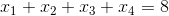 ?x_1 + x_2 + x_3 + x_4 = 8?