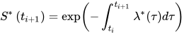 S^{*}\left(t_{i+1}\right)=\exp \left(-\int_{t_{i}}^{t_{i+1}} \lambda^{*}(\tau) d \tau\right)