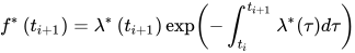 f^{*}\left(t_{i+1}\right)=\lambda^{*}\left(t_{i+1}\right) \exp \left(-\int_{t_{i}}^{t_{i+1}} \lambda^{*}(\tau) d \tau\right)