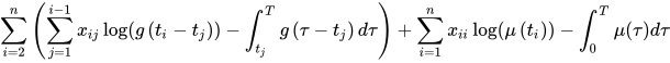 \sum_{i=2}^{n}\left(\sum_{j=1}^{i-1} x_{i j} \log \left(g\left(t_{i}-t_{j}\right)\right)-\int_{t_{j}}^{T} g\left(\tau-t_{j}\right) d \tau\right)+\sum_{i=1}^{n} x_{i i} \log \left(\mu\left(t_{i}\right)\right)-\int_{0}^{T} \mu(\tau) d \tau