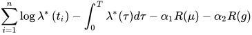 \sum_{i=1}^{n} \log \lambda^{*}\left(t_{i}\right)-\int_{0}^{T} \lambda^{*}(\tau) d \tau-\alpha_{1} R(\mu)-\alpha_{2} R(g)