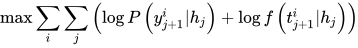 \max \sum_{i} \sum_{j}\left(\log P\left(y_{j+1}^{i} | h_{j}\right)+\log f\left(t_{j+1}^{i} | h_{j}\right)\right)