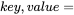 key,value=