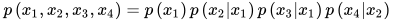 p\left(x_{1}, x_{2}, x_{3}, x_{4}\right)=p\left(x_{1}\right) p\left(x_{2} | x_{1}\right) p\left(x_{3} | x_{1}\right) p\left(x_{4} | x_{2}\right)