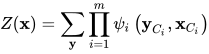 Z(\mathbf{x})=\sum_{\mathbf{y}} \prod_{i=1}^{m} \psi_{i}\left(\mathbf{y}_{C_{i}}, \mathbf{x}_{C_{i}}\right)