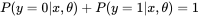 P(y=0 | x, \theta) + P(y=1 | x, \theta) = 1