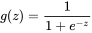 g(z) = \frac{1}{1 + e^{-z}}