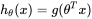 h_{\theta}(x) = g(\theta^{T}x)