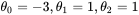 \theta_{0} = -3,\theta_{1} = 1,\theta_{2} = 1